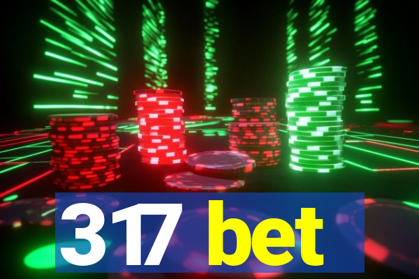 317 bet